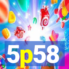 5p58