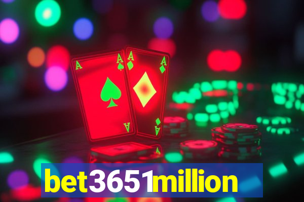 bet3651million