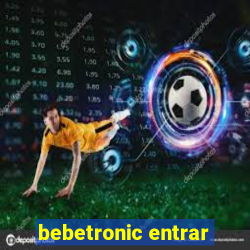 bebetronic entrar