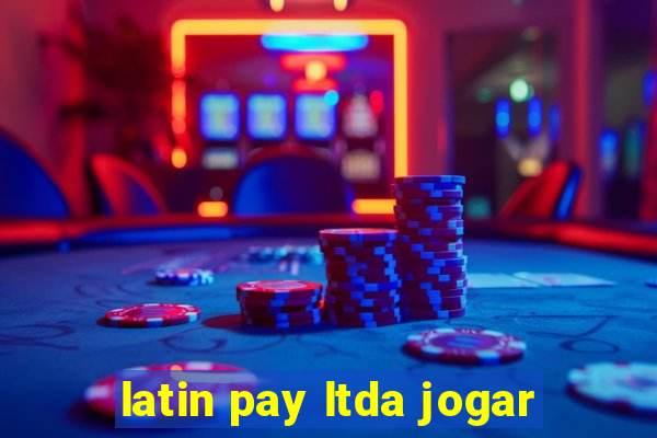 latin pay ltda jogar