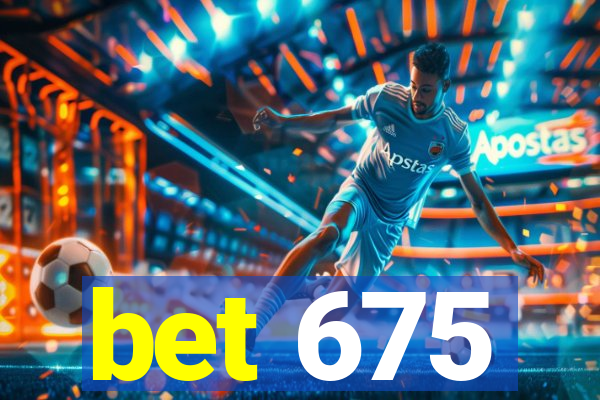 bet 675