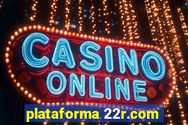 plataforma 22r.com