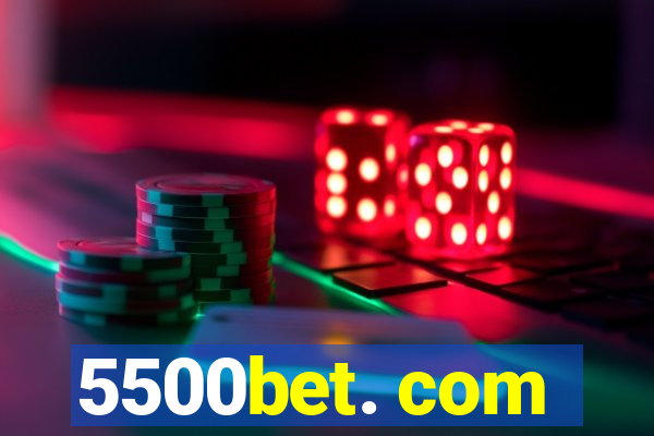 5500bet. com