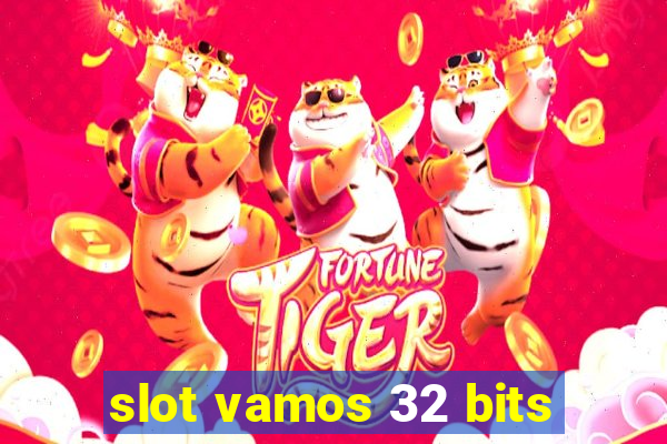 slot vamos 32 bits