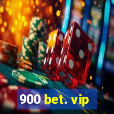 900 bet. vip