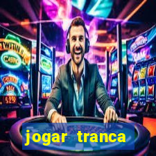 jogar tranca valendo dinheiro