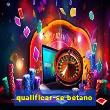 qualificar-se betano