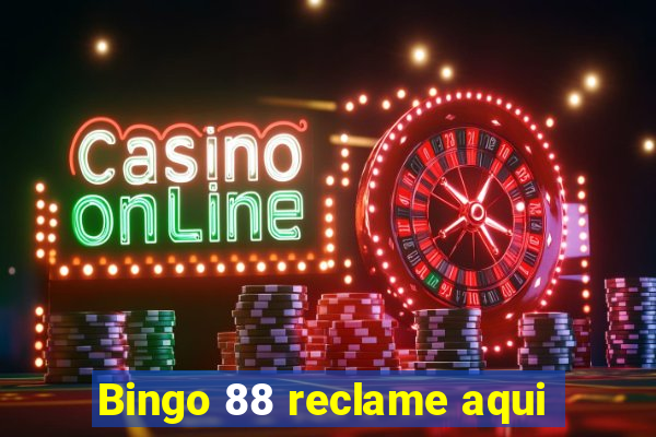 Bingo 88 reclame aqui