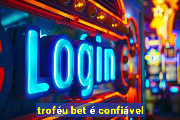 troféu bet é confiável