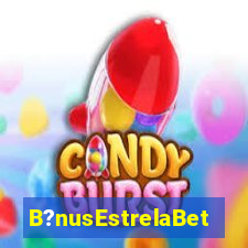 B?nusEstrelaBet