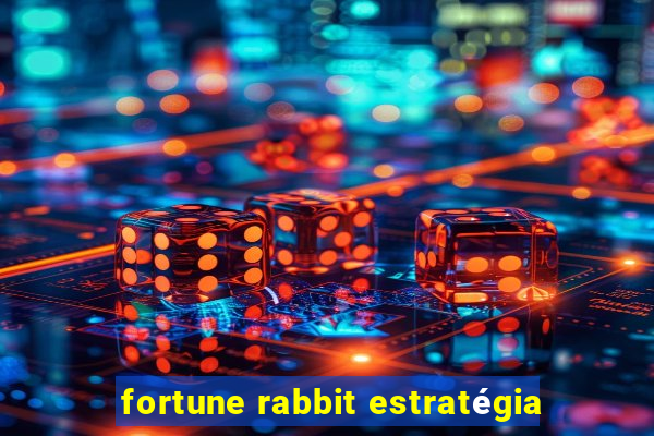 fortune rabbit estratégia