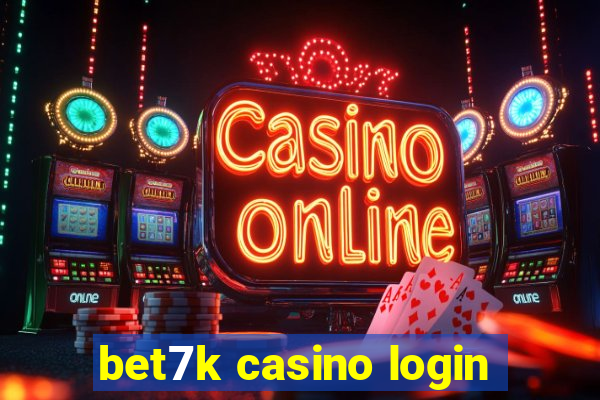 bet7k casino login