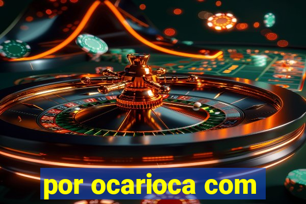 por ocarioca com