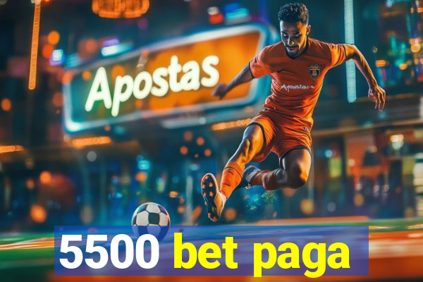 5500 bet paga