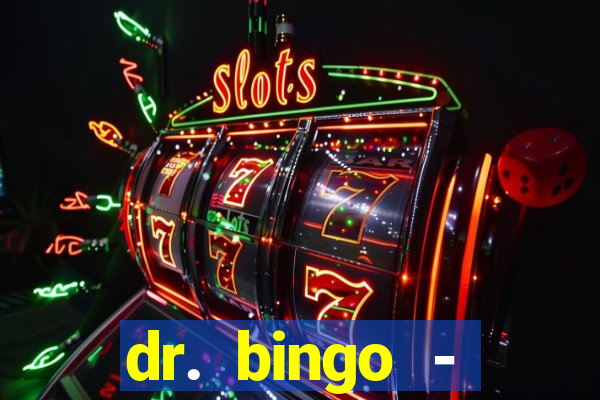 dr. bingo - videobingo   slots