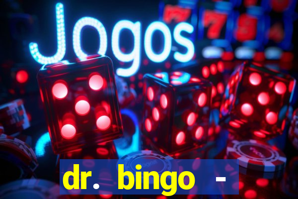 dr. bingo - videobingo   slots