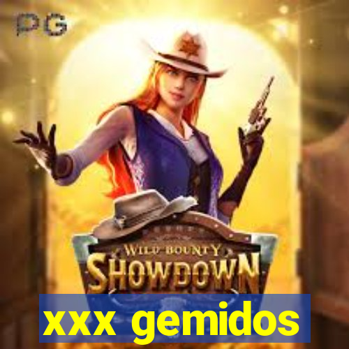 xxx gemidos