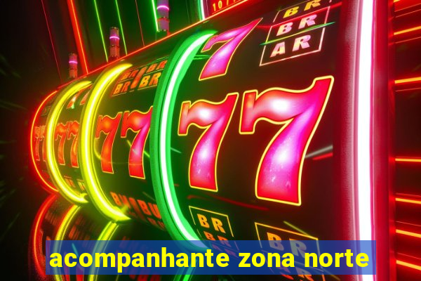 acompanhante zona norte