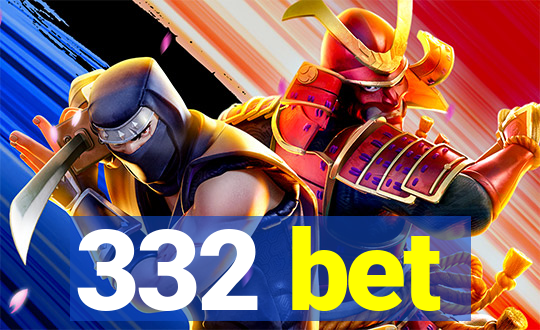 332 bet