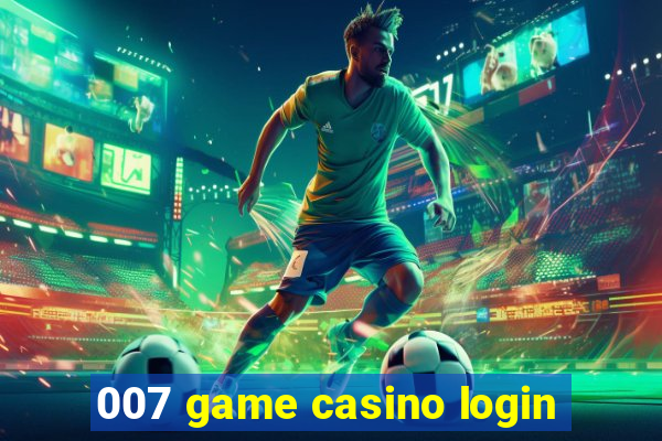 007 game casino login