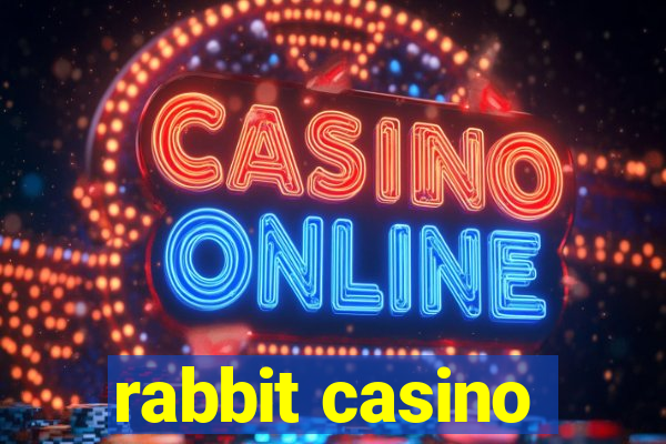 rabbit casino