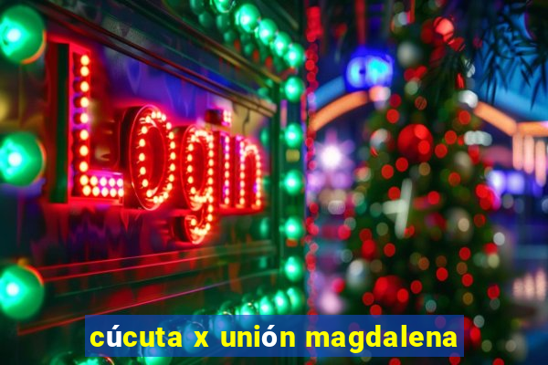 cúcuta x unión magdalena