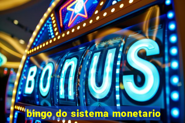 bingo do sistema monetario